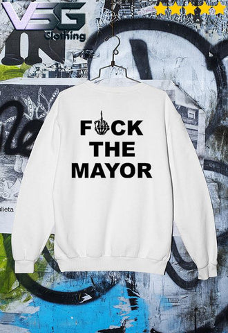 FUCK THE MAYOR CREW NECK